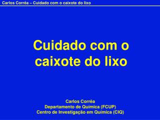 Cuidado com o caixote do lixo