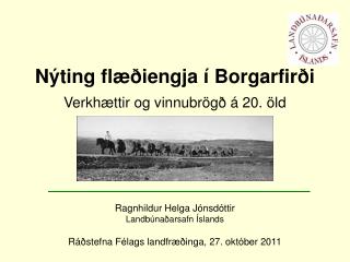 Nýting flæðiengja í Borgarfirði Verkhættir og vinnubrögð á 20. öld