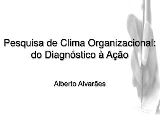 Pesquisa de Clima Organizacional: do Diagnóstico à Ação