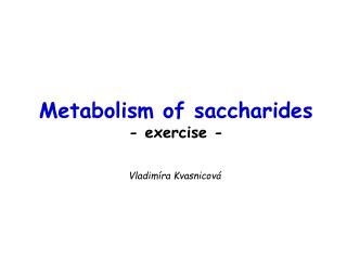 Metabolism of saccharides - exercise -