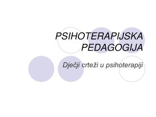 PSIHOTERAPIJSKA PEDAGOGIJA