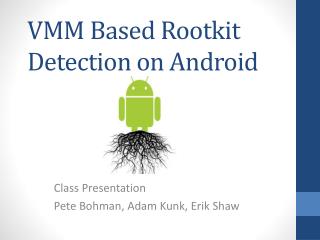 VMM Based Rootkit Detection on Android