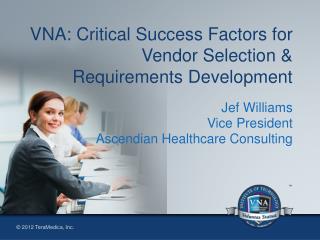 VNA: Critical Success Factors for Vendor Selection &amp; Requirements Development