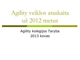 Agility veiklos ataskaita už 2012 metus