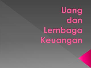 Uang dan Lembaga Keuangan