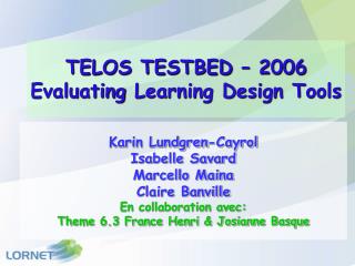 TELOS TESTBED – 2006 Evaluating Learning Design Tools