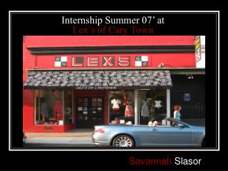 Internship Summer 07’ at Lex’s of Cary Town