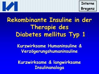 Rekombinante Insuline in der Therapie des Diabetes mellitus Typ 1