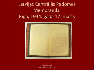 Latvijas Centrālās Padomes Memorands. Rīga, 1944. gada 17. marts