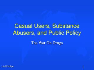 Casual Users, Substance Abusers, and Public Policy