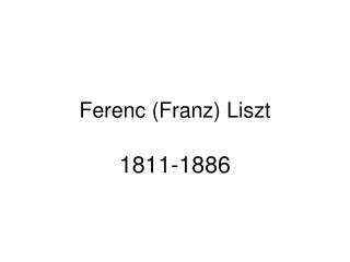 Ferenc (Franz) Liszt