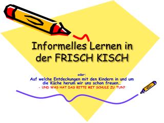 Informelles Lernen in der FRISCH KISCH