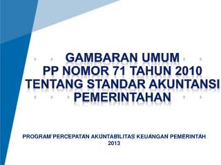 GAMBARAN UMUM PP nomor 71 TAHUN 2010 tentang standar akuntansi pemerintahan