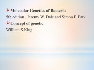 Molecular Genetics of Bacteria 5th edition , Jeremy W. Dale and Simon F. Park