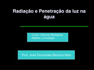 Radiação e Penetração da luz na água