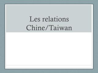 Les relations Chine/Taiwan