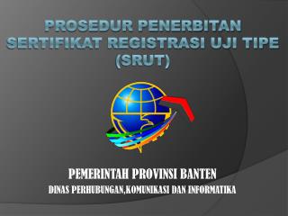 PROSEDUR PENERBITAN SERTIFIKAT REGISTRASI UJI TIPE (SRUT)