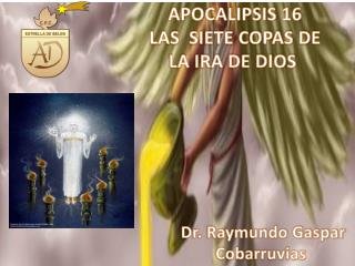 APOCALIPSIS 16 LAS SIETE COPAS DE LA IRA DE DIOS