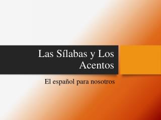 Las Sílabas y Los Acentos