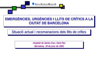 EMERGÈNCIES, URGÈNCIES I LLITS DE CRÍTICS A LA CIUTAT DE BARCELONA