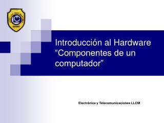 Introducción al Hardware “Componentes de un computador”