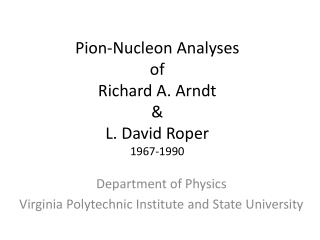 Pion-Nucleon Analyses of Richard A. Arndt &amp; L. David Roper 1967-1990