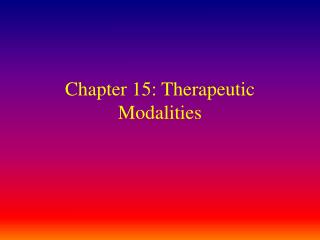 Chapter 15: Therapeutic Modalities