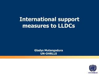 International support measures to LLDCs Gladys Mutangadura UN-OHRLLS