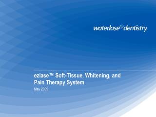 ezlase™ Soft-Tissue, Whitening, and Pain Therapy System