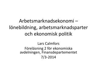 Arbetsmarknadsekonomi – lönebildning, arbetsmarknadsparter och ekonomisk politik