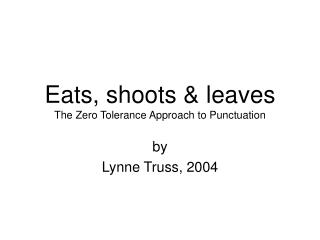 Eats, shoots &amp; leaves The Zero Tolerance Approach to Punctuation