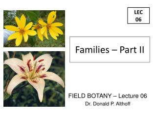 FIELD BOTANY – Lecture 06 Dr. Donald P. Althoff