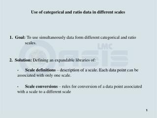 1. Goal: To use simultaneously data form different categorical and ratio scales.