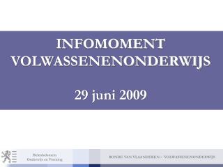 INFOMOMENT VOLWASSENENONDERWIJS 29 juni 2009