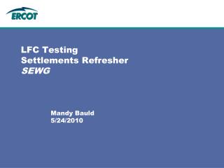LFC Testing Settlements Refresher SEWG
