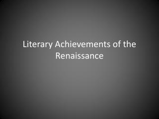 Literary Achievements of the Renaissance