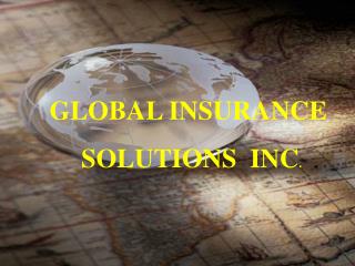 GLOBAL INSURANCE SOLUTIONS INC .