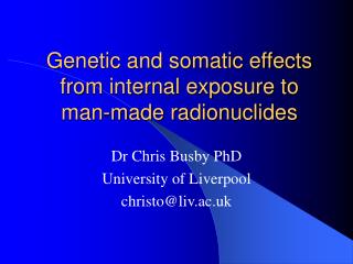 Genetic and somatic effects from internal exposure to man-made radionuclides