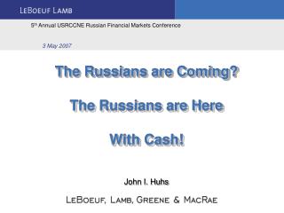 The Russians are Coming? The Russians are Here With Cash!