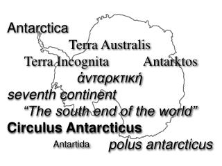 Antarctica Terra Australis Terra Incognita Antarktos ἀνταρκτική