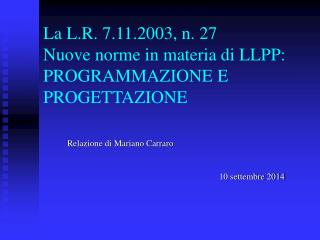 La L.R. 7.11.2003, n. 27 Nuove norme in materia di LLPP: PROGRAMMAZIONE E PROGETTAZIONE