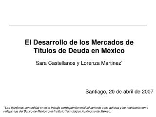 El Desarrollo de los Mercados de Títulos de Deuda en México Sara Castellanos y Lorenza Martinez *
