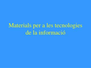 Materials per a les tecnologies de la informació