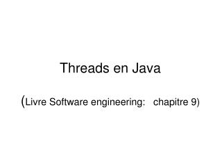 Threads en Java ( Livre Software engineering: chapitre 9)