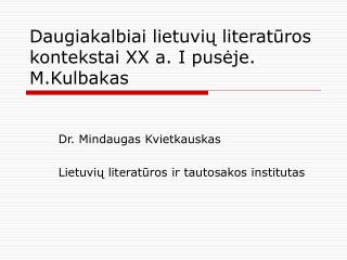 Daugiakalbiai lietuvių literatūros kontekstai XX a. I pusėje. M.Kulbakas