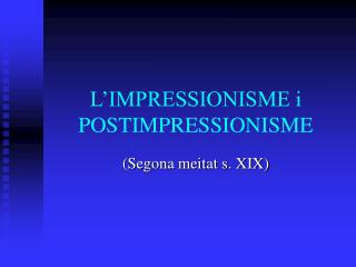 L’IMPRESSIONISME i POSTIMPRESSIONISME