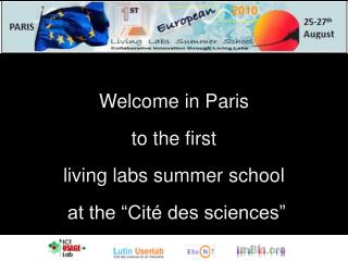 Welcome in Paris to the first living labs summer school at the “Cité des sciences”