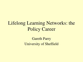 Lifelong Learning Networks: the Policy Career