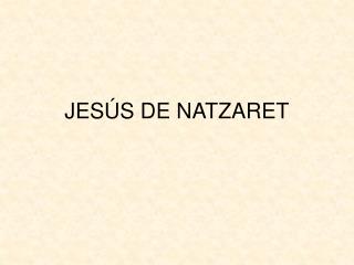 JESÚS DE NATZARET