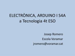 ELECTRÒNICA, ARDUINO I S4A a Tecnologia 4t ESO